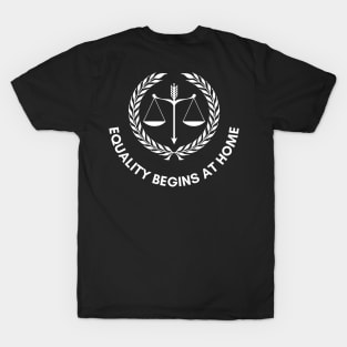 Equality Begins At Home T-Shirt